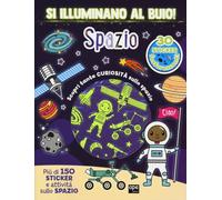 Spazio. Si illuminano al buio! Ediz. a colori (Stickers)