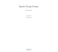 Spazio tempo corpo. Fabio Sandri. Ediz. illustrata (Parole performative)