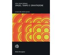 Spazio, tempo e gravitazione. La teoria della relatività generale (Universale Bollati Boringhieri-S. scient.)