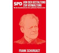SPD - Von der Gestaltung zur Verwaltung: Wie die Sozialdemokratie ihren politischen Maßstab verlor