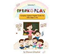 Speak and Play (Volume 1): The Complete Spoken English Guide for Kids (Ages 7-14)