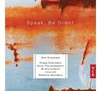 Speak, Be Silent. Musique contemporaine pour ensemble. Riot Ensemble.