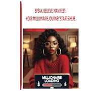 "Speak, Believe, Manifest: Your Millionaire Journey Starts Here"