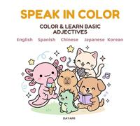Speak & Color: A Multilingual Coloring Book (Korean, Japanese, Chinese, Spanish & English): Learn Spanish, English, Chinese, Japanese & Korean Through Fun and Relaxing Coloring Activities