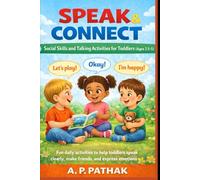 Speak & Connect-Social Skills and Talking Activities for Toddlers (Ages 2.5-5): Fun Daily Activities to Build Communication, Confidence, and Connection (Speech & Language Development Series)
