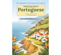 Speak Easy: European Portuguese for Your Next Holiday: A gentle 7-day phrase course for relaxed travellers and retirees (Speak Easy Language Phrasebooks)