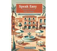 Speak Easy: Spanish for Your Next Holiday: A gentle 7-day phrase course for relaxed travellers and retirees (Speak Easy Travel Phrasebooks)