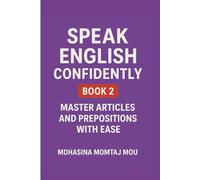 Speak English Confidently Book 2: Master Articles and Prepositions with Ease