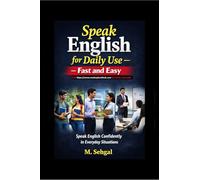 Speak English for Daily Use - Fast and Easy: Speak English Confidently in Everyday Situations