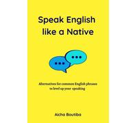 Speak English like a Native: Alternatives for common English phrases to level up your speaking (English Vocabulary Builder)