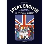 Speak English Now: aprende inglés ahora: 101 tips para un inglés top (Libros singulares)