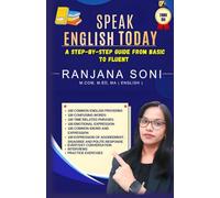 Speak English Today: A Step-By-Step Guide From Basic To Fluent