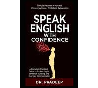 SPEAK ENGLISH WITH CONFIDENCE: A Complete Practical Guide to Spoken English, Sentence Building, and Everyday Communication
