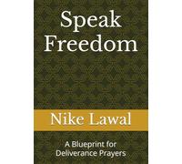 Speak Freedom: A Blueprint for Deliverance Prayers