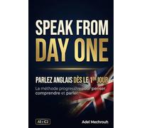 Speak From Day One: Méthode complète d'anglais pour francophones, de A1 à C2