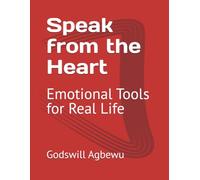 Speak from the Heart: Emotional Tools for Real Life
