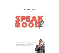 Speak Goodr: Confessions of a Professional Speaker on Mastering Public Speaking and Getting Paid to Speak