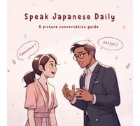 Speak Japanese Daily: A picture conversation guide