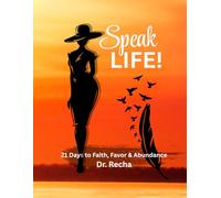 Speak Life!: 21 Days to Faith, Favor and Abundance