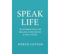 Speak Life: 30 Affirmations for Healing, Confidence & Daily Peace