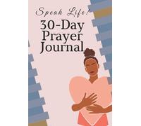 Speak Life! 30-Day Prayer Journal