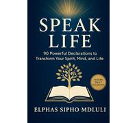 Speak Life: 90 Powerful Biblical Declarations for Wholeness and Breakthrough