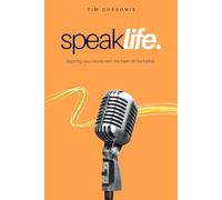 Speak Life: Aligning Your Words with the Heart of the Father