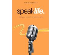 Speak Life: Aligning Your Words with the Heart of the Father