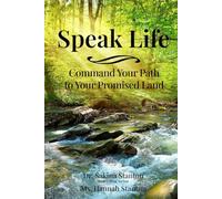 Speak Life: Command the Path to Your Promised Land