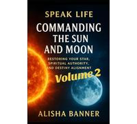 Speak life: Commanding The Sun and Moon Vol. 2