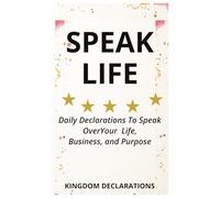 Speak Life: Daily Declarations to Speak Over Your Life, Business, and Purpose