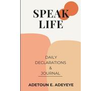 Speak Life: Declarations and Journaling for spiritual growth