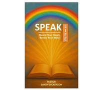 Speak Life: Guard Your Heart, Renew Your Mind