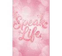 Speak Life: In Everyday and Every Way