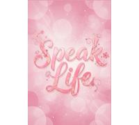 Speak Life: In Everyday and Every Way