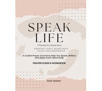 Speak Life: Praying God’s Word Into Your Circumstances: Christian devotional workbook