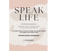 Speak Life: Praying God’s Word Into Your Circumstances: Speak Life: Praying God’s Word Into Your Circumstances