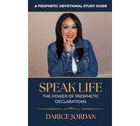 Speak Life: The Power of Prophetic Declarations: Break Cycles, Build Faith, and Release God’s Promises