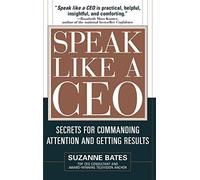 Speak Like a CEO: Secrets for Commanding Attention and Getting Results (BUSINESS BOOKS)