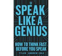 Speak Like A Genius: How To Think Fast Before You Speak