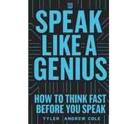 Speak Like A Genius: How To Think Fast Before You Speak