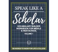 Speak Like a Scholar: Vocabulary Builder Workbook for Middle & High School, Volume 1