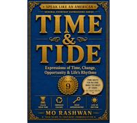 SPEAK LIKE AN AMERICAN: Time & Tide: Master Everyday American Expressions for Time, Change, Opportunity, Patience, and Life's Journey: 9 (Speak Like an American: General Everyday Expressions)