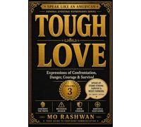 SPEAK LIKE AN AMERICAN: Tough Love: Master Everyday American Expressions for Conflict, Risk, Courage, Survival, and Real-Life Challenges: 3 (Speak Like an American: General Everyday Expressions)