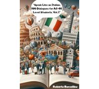 "Speak Like an Italian: 100 Dialogues for A2-B1 Level Students. Vol. 1"