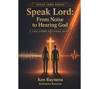 Speak Lord: From Noise to Hearing God: A 7-Day Guided Devotional Journal (SPEAK LORD SERIES)