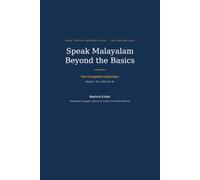 Speak Malayalam - Beyond the Basics: The Complete Collection: 10 Books in 1: Idioms, Food, Business, Cinema, Festivals, Health, Money, Nature, Texting & Real-World Malayalam (CEFR A2-B1)