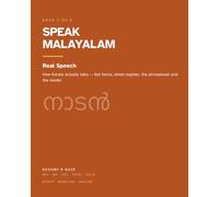 Speak Malayalam: Real Speech: Street Register, Fast Forms, the Phrasebook and the Kerala Reader - Large Print