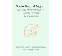 Speak Natural English: 50 Must-Know Phrases for Asking for Help