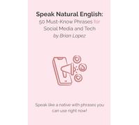 Speak Natural English: 50 Must-Know Phrases for Social Media and Tech